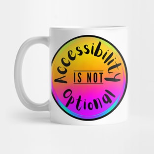 Accessibility Is Not Optional Mug